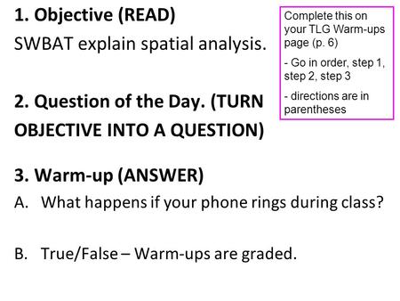 SWBAT explain spatial analysis. 2. Question of the Day. (TURN