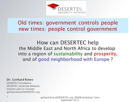 1 DISEM workshop Tunis September 2012 11 Old times: government controls people new times: people control government Dr. Gerhard.