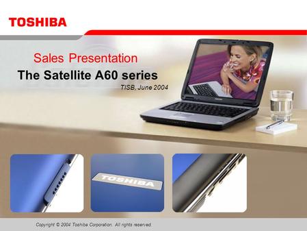 Sales Presentation The Satellite A60 series TISB, June 2004