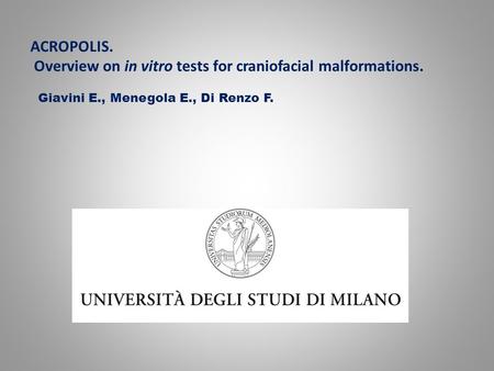ACROPOLIS. Overview on in vitro tests for craniofacial malformations. Giavini E., Menegola E., Di Renzo F.