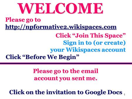 1 Please go to  Click Join This Space Sign in to (or create) your Wikispaces account Please go to the  account you.