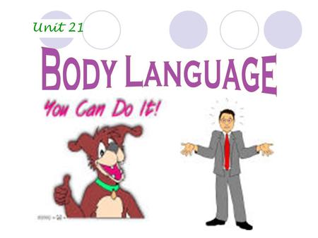 Unit 21 Body Language.
