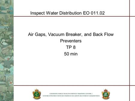 Inspect Water Distribution EO 011.02 Air Gaps, Vacuum Breaker, and Back Flow Preventers TP 8 50 min.