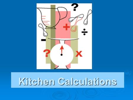 Kitchen Calculations.