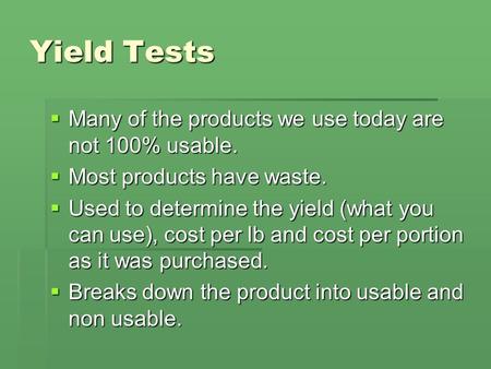 Yield Tests Many of the products we use today are not 100% usable.