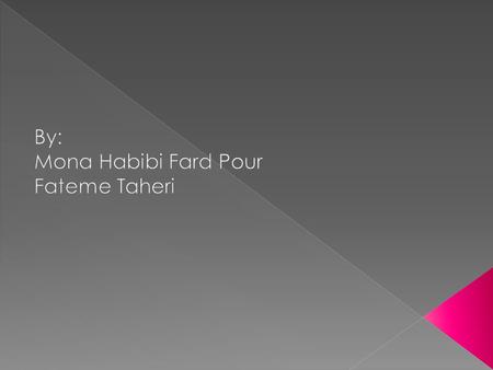 By: Mona Habibi Fard Pour Fateme Taheri