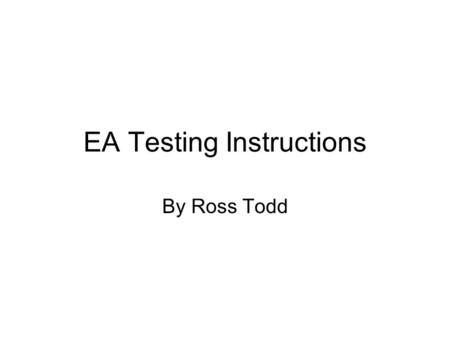 EA Testing Instructions By Ross Todd. Open C Drive.