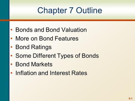 Chapter 7 Outline Bonds and Bond Valuation More on Bond Features