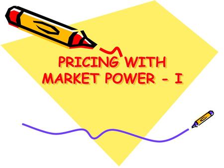 PRICING WITH MARKET POWER - I