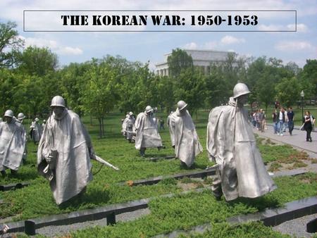 The Korean War: 1950-1953.