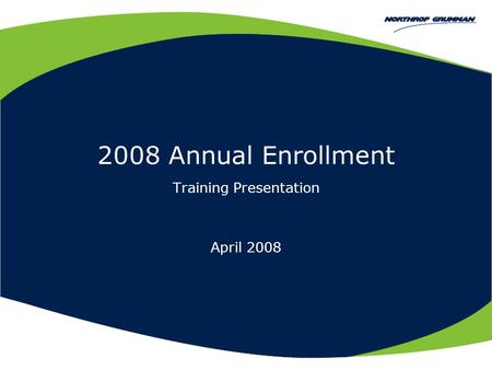 2008 Annual Enrollment Training Presentation April 2008.