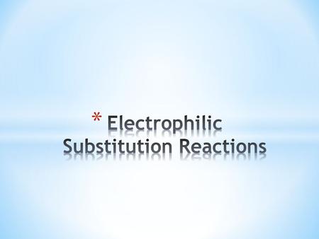 Electrophilic Substitution Reactions