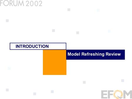 Model Refreshing Review INTRODUCTION. Content Explain the Process used Talk about changes at different levels Question and Answer session What next?