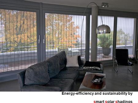 Energy-efficiencyand sustainability by smart solar shadings Energy-efficiency and sustainability by smart solar shadings.