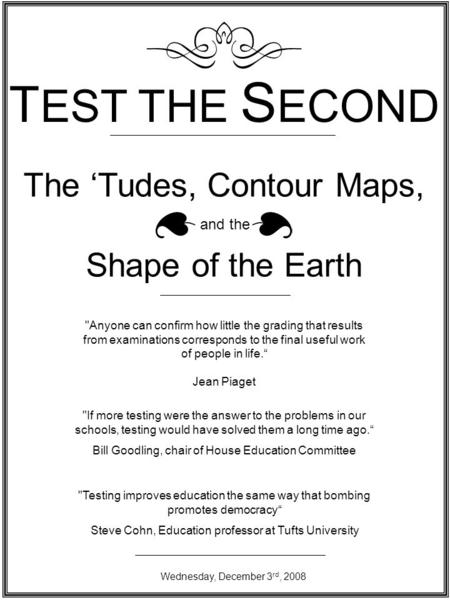 TEST THE SECOND The ‘Tudes, Contour Maps, Shape of the Earth and the