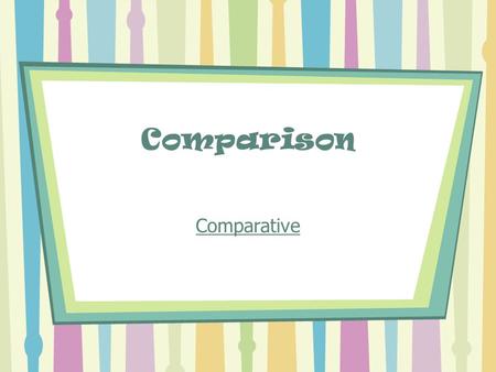 Comparison Comparative.