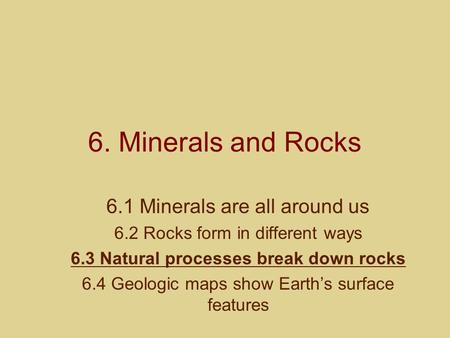 6.3 Natural processes break down rocks