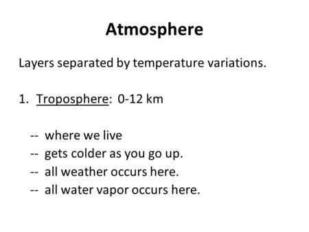 Atmosphere Layers separated by temperature variations.