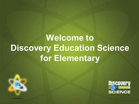 Welcome to Discovery Education Science for Elementary