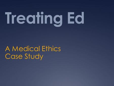 A Medical Ethics Case Study