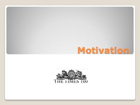 Motivation THE TIMES 100.