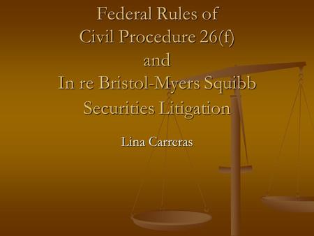 Federal Rules of Civil Procedure 26(f) and In re Bristol-Myers Squibb Securities Litigation Lina Carreras.
