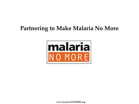 Partnering to Make Malaria No More