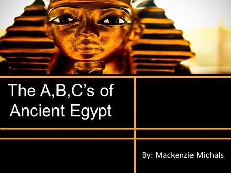 The A,B,C’s of Ancient Egypt