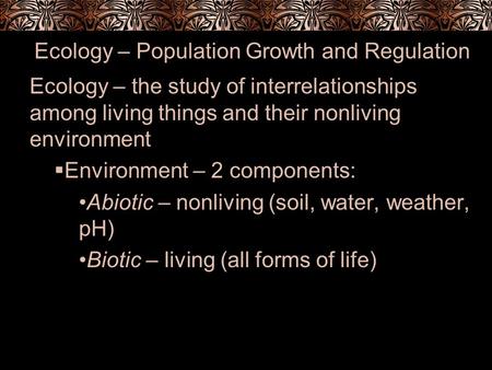 Ecology – Population Growth and Regulation