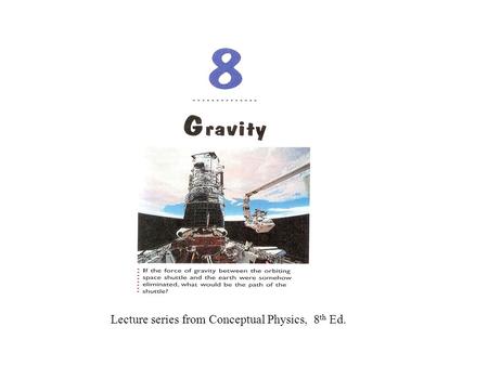 Lecture series from Conceptual Physics,  8th Ed.