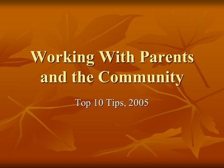 Working With Parents and the Community Top 10 Tips, 2005.
