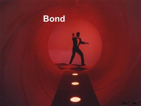 Bond Day 2: #4.