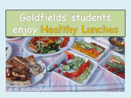 Healthy lunches Each week at the Goldfields Senior School, one of the classes prepares a healthy lunch to share with all the students. They have to decide.