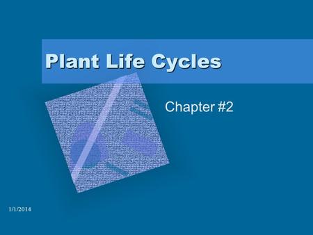 1/1/2014 Plant Life Cycles Chapter #2. 1/1/2014 What is a Life Cycle? from the time a seed is planted until a seed is produced.