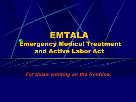 EMTALA Emergency Medical Treatment and Active Labor Act