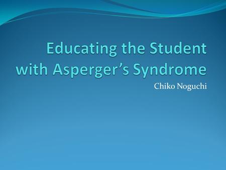 Educating the Student with Asperger’s Syndrome