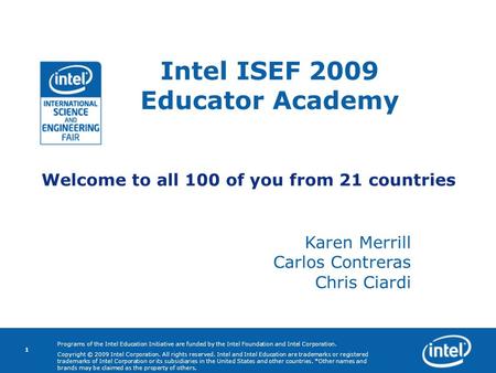 Programs of the Intel Education Initiative are funded by the Intel Foundation and Intel Corporation. Copyright © 2009 Intel Corporation. All rights reserved.