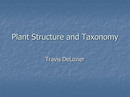 Plant Structure and Taxonomy