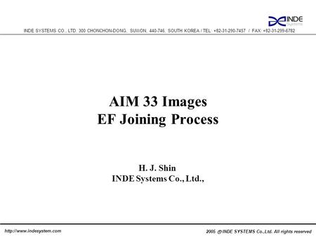 2005 INDE SYSTEMS Co.,Ltd. All rights reserved INDE SYSTEMS CO., LTD. 300 CHONCHON-DONG, SUWON, 440-746, SOUTH KOREA / TEL: +82-31-290-7457 / FAX: +82-31-299-6782.