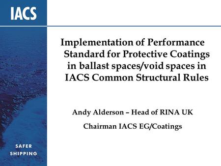 Andy Alderson – Head of RINA UK Chairman IACS EG/Coatings