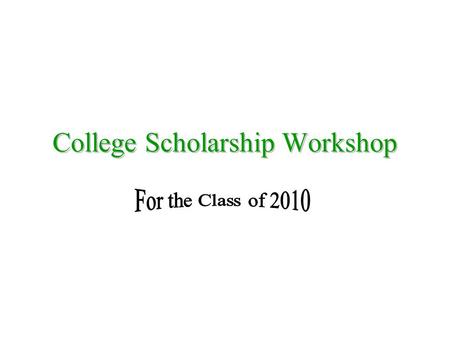 College Scholarship Workshop. Did You Know? In 2008, the average PRIVATE four-year college charged $25,143 per year Up 5.9% from 2007 College Board. Pay.