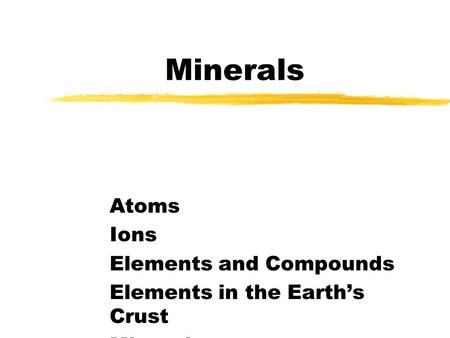 Minerals Atoms Ions Elements and Compounds