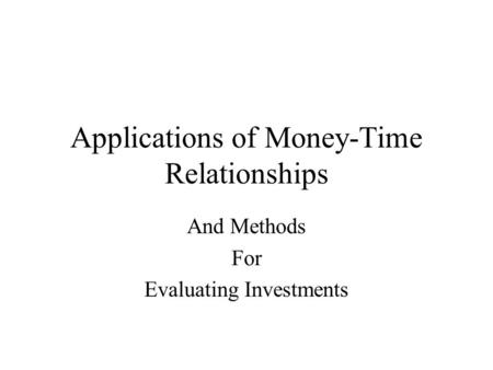 Applications of Money-Time Relationships