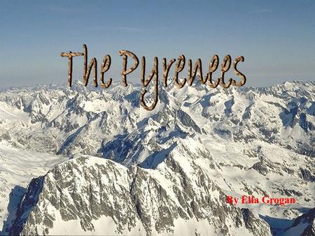The Pyrenees By Ella Grogan.