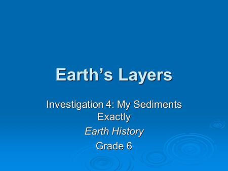 Investigation 4: My Sediments Exactly Earth History Grade 6
