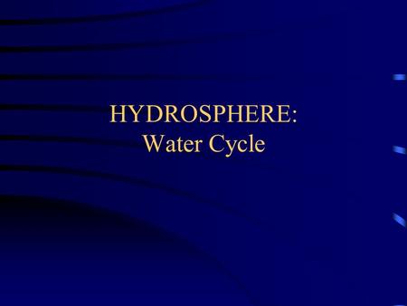 HYDROSPHERE: Water Cycle