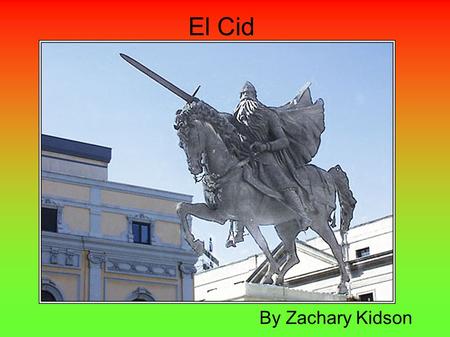 El Cid By Zachary Kidson.