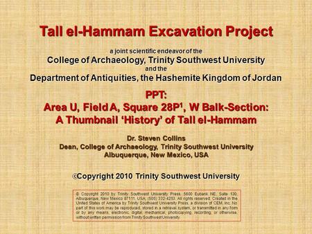 Tall el-Hammam Excavation Project a joint scientific endeavor of the College of Archaeology, Trinity Southwest University and the Department of Antiquities,