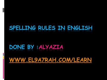 Introduction It is extremely important to know the English spelling rules. At least the basic rules. They will help you a lot in your writing and understanding.