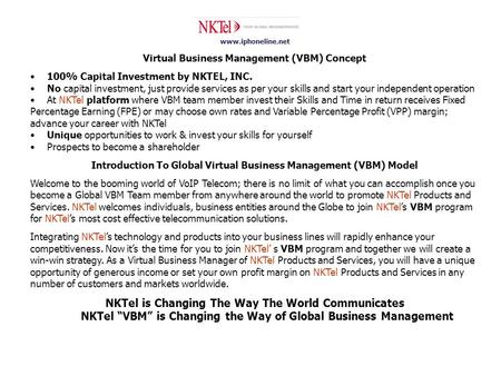 Www.iphoneline.net Virtual Business Management (VBM) Concept 100% Capital Investment by NKTEL, INC. No capital investment, just provide services as per.